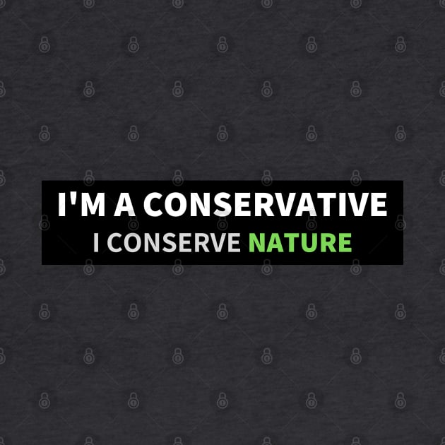 I'm a conservative, I conserve nature by Shafeek